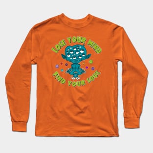 Lose your mind, find your soul Long Sleeve T-Shirt